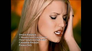 Jessica Simpson - I Wanna Love You Forever (Soul Solution Club Edit)