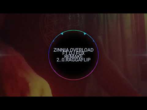 Overload zinnia ft  dj  fox  remake 2.0 raggaflip