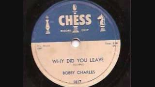Bobby Charles-Why Did You Leave [Chess 1617]  1956  78 RPM