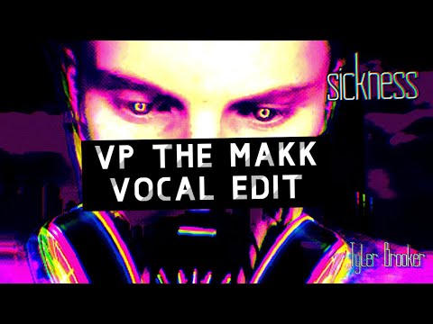 Sickness (VP the Makk Vocal Edit) - Tyler Brooker (Original Mix)
