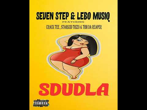 Seven Step & Lebo Musiq - Sdudla Feat. Crack Tee , Starkiid Thizo & Thm Da Reaper