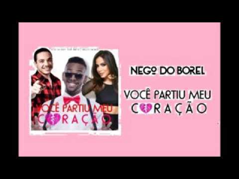 NEGO DO BOREL - você partiu meu coraçao Feat Anitta Feat Wesley Safadao ( VIDEO/AUDIO)
