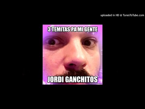 JORDI GANCHITOS - 01 MOVIENDO LA VAINA / 3 temitas pa mi gente (ep)