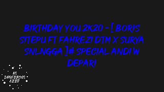 Download lagu BIRTHDAY YOU 2K20 - [ BORIS SITEPU FT FAHREZI DTM X SURYA SNLNGGA ]# SPECIAL ANDI W DEPARI mp3