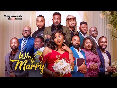 WHO TO MARRY - MARY LAZARUS, NOSA REX, NINOLOWO BOLANLE, FEMI BRANCH-- 2025 Latest NIGERIAN MOVIE
