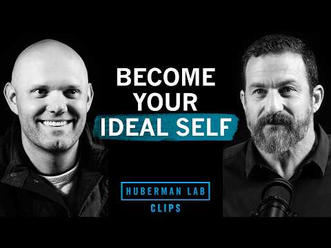 How to Become Your Ideal Self | James Clear & Dr. Andrew Huberman