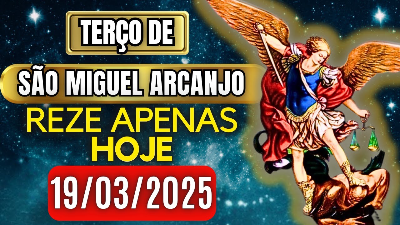 Terço Poderoso de São Miguel Arcanjo QUARTA 19/03/2025 PROTEÇÃO NO COMBATE - Terço de Hoje