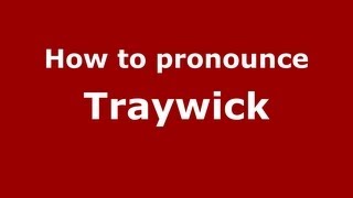 How to pronounce Traywick
