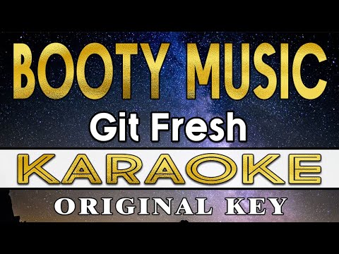Booty Music - Git Fresh (Karaoke)