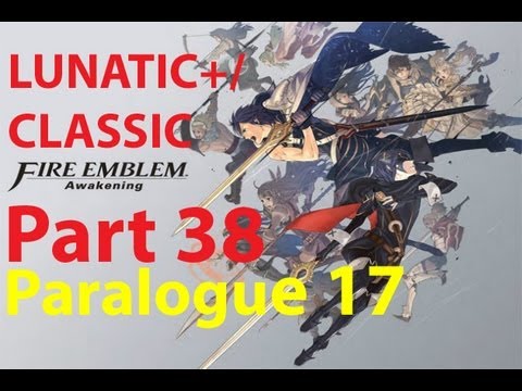 Fire Emblem: Awakening Lunatic+/Classic Walkthrough (Part 38) Paralogue 17 The Threat of Silence