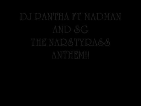 DJ PANTHA FT MADMAN AND SG DA NARSTYRASS ANTHEM!!.wmv