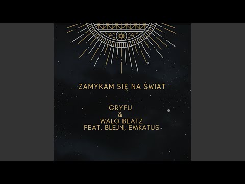 Zamykam Się Na Świat (feat. Blejn, EmKaTus)