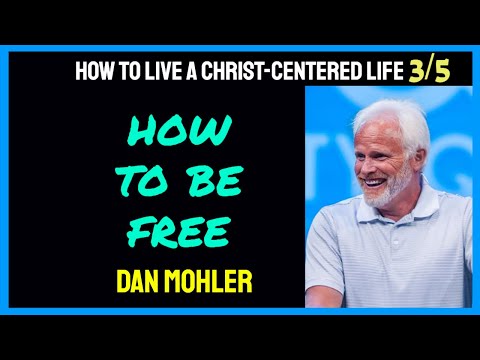✝️How to live a Christ-Centered Life | 3/5 | HOW TO BE FREE | Dan Mohler