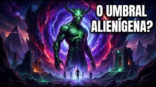 O UMBRAL É CONTROLADO POR SERES ALIENÍGENAS?