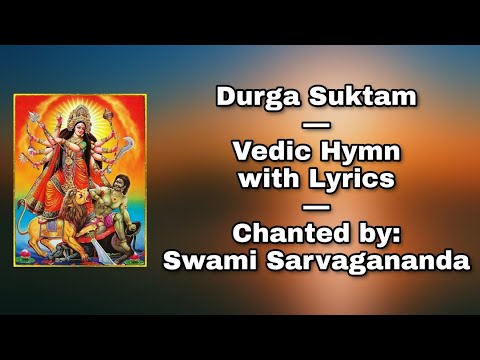 Durga Suktam: Vedic Hymn: Chanted by Swami Sarvagananda