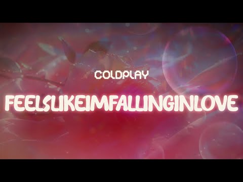 coldplay, zerb ✨ ​feelslikeimfallinginlove ✨ ~ lyrics