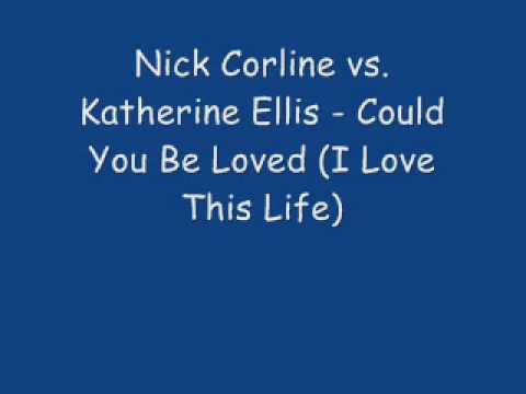 Nick Corline Vs. Katherine Ellis - Could You Be Loved - I Love This Life