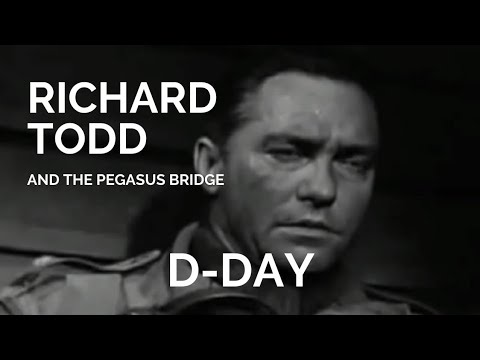 Richard Todd and the Pegasus Bridge: D-Day
