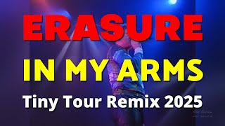 Erasure In My Arms Tiny Tour 2025 Remix