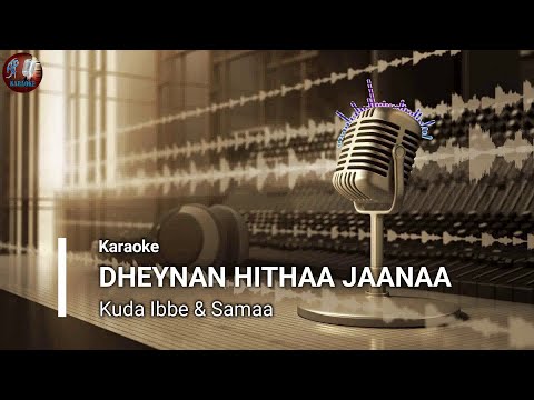 Dheynan Hithaa Jaanaa (AP Karaoke) - Kuda Ibbe & Samaa