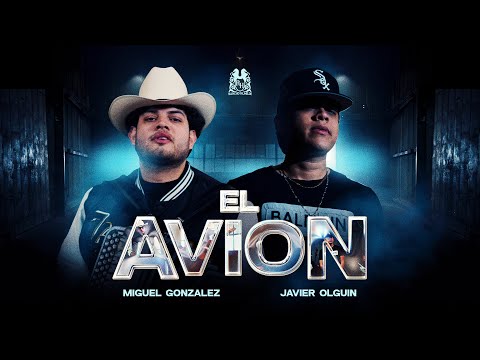 Miguel Gonzalez x Javier Olguin - El Avión [Official Video]