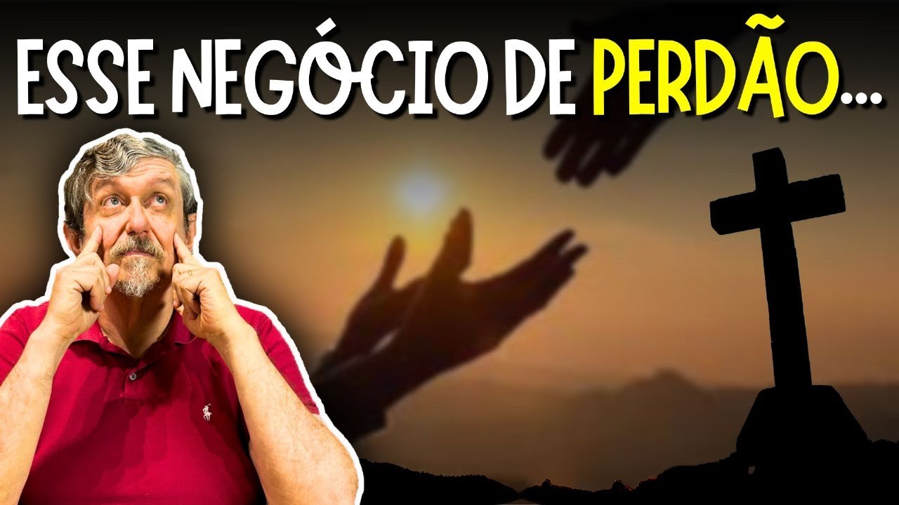 Esse negócio de perdão... | Luiz Sayão