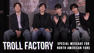 Troll Factory 댓글부대 | Special Message for North American Fans
