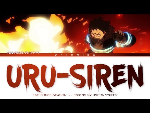 Fire Force Season 3 - Ending FULL "Uru-Siren" by Umeda Cypher (Lyrics)