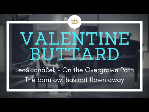 L.Janáček: On the Overgrown Path (Po zarostlém chodníčku) „The barn owl ...“ - Valentine Buttard