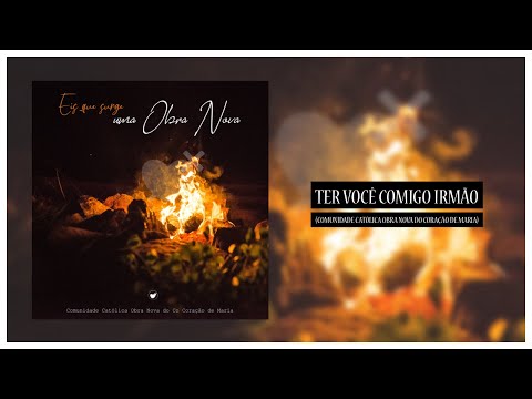 Ter Você Comigo Irmão - Obra Nova do Coração de…