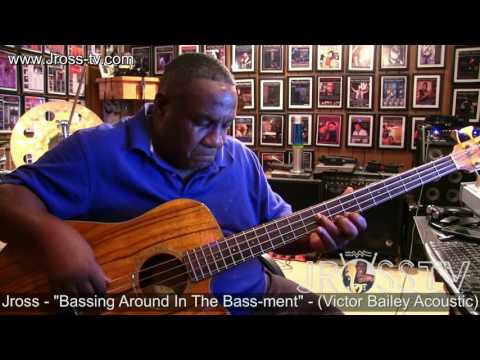 James Ross @ Jross - "Jammin' In The Bass-ment" - (Victor Bailey Acoustic) - www.Jross-tv.com