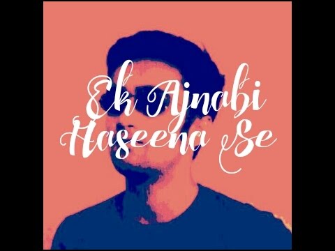 Ek Ajnabi Haseena Se | Cover