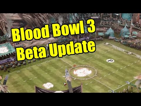Blood Bowl 3 Beta Updated (New Thoughts and Criticisms)