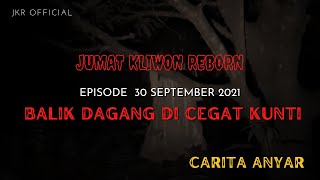 Download lagu CARITA ANYAR | Jum'at Kliwon Reborn 30 Sept 2021 | PANGALAMAN BALIK DAGANG DI CEGAT KUNTI mp3
