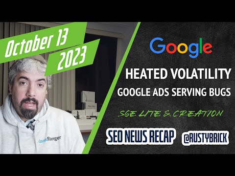 Search News Buzz Video Recap: Google Search Ranking Heated Volatility, Google Ads Serving Bug, SGE Lite & More