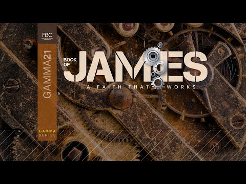 FBC Gamma 21 - James 1:1-4 - Study 1 - The Christian in Trials & Suffering - March 1, 2023