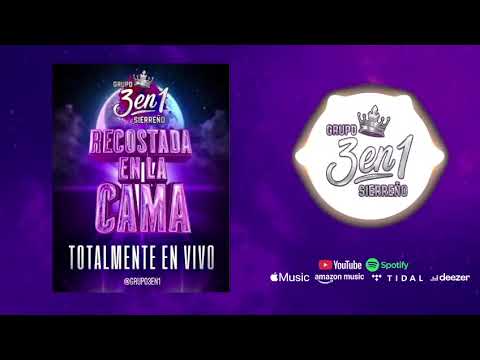 Grupo 3 en 1 - Recostada En La Cama [EN VIVO]