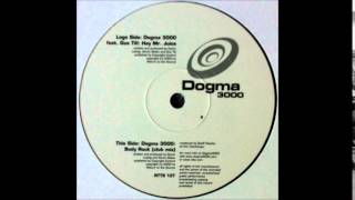 Dogma 3000 - Bodyrock (UK Club Mix)