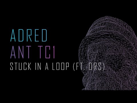 Adred & Ant TC1 - Stuck in a Loop (feat. DRS)