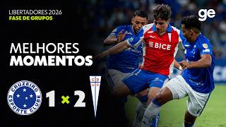 CRUZEIRO 1 X 2 UNIVERSIDAD CATÓLICA | MELHORES MOMENTOS| CONMEBOL LIBERTADORES 2026 | ge.globo