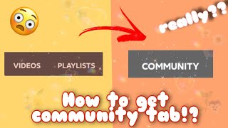 How to get community tab without 500 subscribers!?