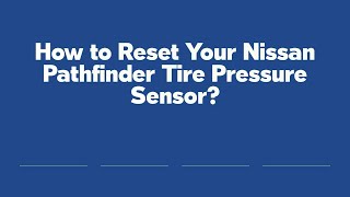 How to Reset Your Nissan Pathfinder Tire Pressure Sensor?