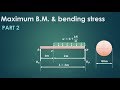 Lecture 7 | How to find maximum bending moment & maximum bending stress
