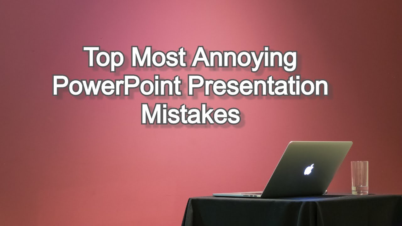Top Most Annoying PowerPoint Presentation Mistakes