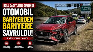 Bolu Dağı Tüneli Girişinde Otomobil Bariyerden Bariyere Savruldu 2 Yaralı