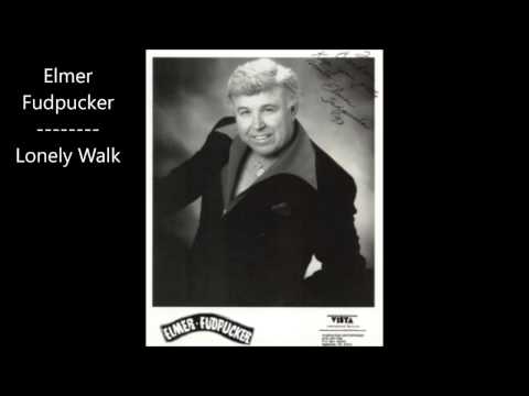 Elmer Fudpucker - Lonely Walk