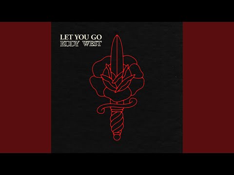 Let You Go - Kody West