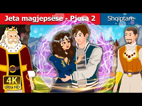 Jeta magjepsëse - Pjesa 2 | The Charmed Life - Part 2 in Albanian | @AlbanianFairyTales