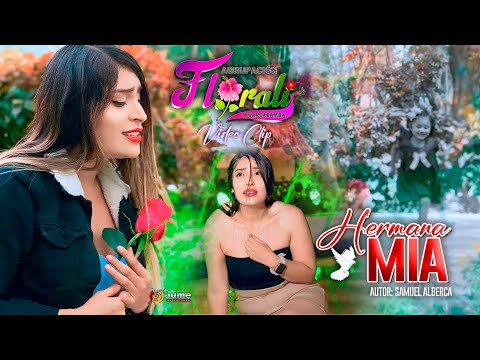 Hermana Mia - Agrupaciòn Florali Video clip 2025 4k 🎥💿JUME PRODUCCIONES