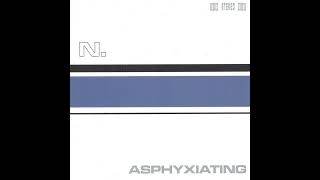 N. - Asphyxiating [full album]